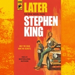 Stephen King’s Later isn’t his best, but it’s got one hell of a surprise for his Constant Readers