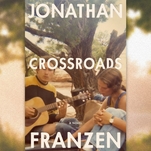 Jonathan Franzen sticks with what works—and loses what doesn’t—in the excellent Crossroads